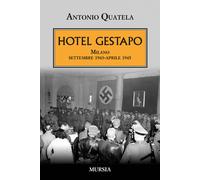 Hotel Gestapo. Milano settembre 1943-aprile 1945 - 2016 - Ugo Mur