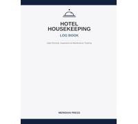 Hotel Housekeeping Log Book: Daily Housekeeping Records Inspection Checklists Room Cleaning Staff Assignment Maintenance and Inventory Tracker