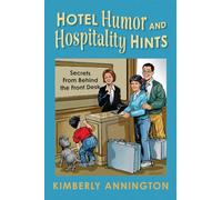 Hotel Humor and Hospitality Hints: Secrets From Behind the Front Desk