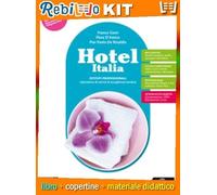 HOTEL ITALIA VOLUME UNICO + UN AIUTO ALLO STUDIO 1° BIENNIO (9788800365161) - Libro Scolastico + Kit Scuola con Copertine Rebillo