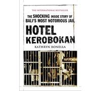 Hotel Kerobokan: The Shocking Inside Story of Bali's Most Notorious Jail
