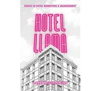 Hotel Llama: Essays in Hotel Marketing and Management
