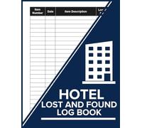Hotel Lost And Found Log Book: Track Item Details, Discovery Dates, Descriptions, and Locations with a Clear Hospitality Record System