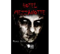 Hotel Mezzanotte di Michele Botton, 2017, Lettere Animate Editore