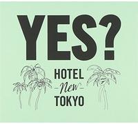 HOTEL NEW TOKYO - YES? - HOTEL NEW TOKYO