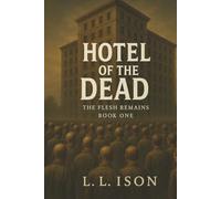 Hotel of the Dead: Book 1 of "The Flesh Remains" Zombie Apocalypse Series