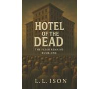 Hotel of the Dead: Book 1 of "The Flesh Remains" Zombie Apocalypse Series