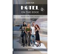 Hotel on the Edge: What are you, Alex?: 4