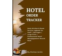 Hotel Order Tracker.: Daily Kitchen & Room Service Logbook For Staff | 250 Pages | Large Print | Professional Hotel Management Record Book.
