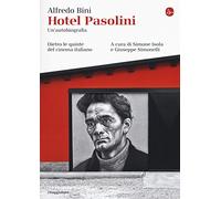 Hotel Pasolini. Un'autobiografia. Dietro le quinte del cinema italiano