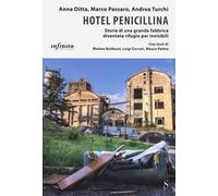 Hotel penicillina. Storia di una grande fabbrica diventata rifugio per invisibili