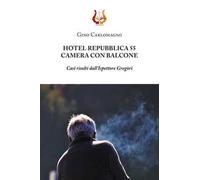 Hotel Repubblica 55. Camera con balcone. Casi risolti dall'ispettore Gregòri