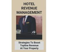 Hotel Revenue Management: Strategies To Boost Topline Revenue At Your Property