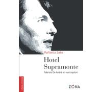 Hotel Supramonte: Fabrizio De André e i suoi rapitori