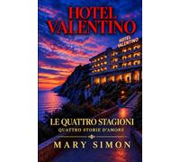 HOTEL VALENTINO: Quattro stagioni, quattro storie d'amore