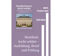 Hotelfach leicht erklärt - Ausbildung, Beruf und Prüfung: Das große Praxisbuch mit 56 Kapiteln, Quizfragen und Alltagstipps für Auszubildende, Berufseinsteiger und Menschen mit Lernschwierigkeiten
