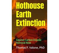 Hothouse Earth Extinction: Gigaton Carbon Dioxide Removal Now