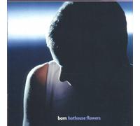 Hothouse Flowers - Born