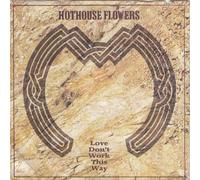 Hothouse Flowers - Love Don't Work This Way - Island Records - 109 128, Mother Records - 109 128