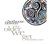 Hothouse Flowers The Older We Get: The London Years (CD) Box Set