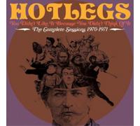 Hotlegs You Didn't Like It Because You Didn't Think of It: The Complete Sessions