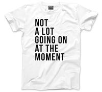 HotScamp Not A Lot Going On at The Moment - Maglietta unisex per bambini e adulti, bianco, M