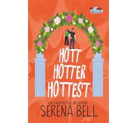 Hott Hotter Hottest: A Steamy Rush Creek Romantic Comedy: 5