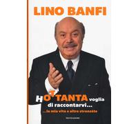 Hottanta voglia di raccontarvi... ...la mia vita e altre stronzéte - Banfi Lino