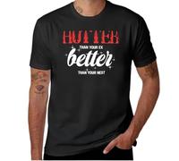 Hotter Than Your Ex Better Than Your Next T-Shirt Summer Tops Blank Black Mens Clothes