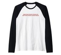 Hotter Than Your Ex Better Than Your Next Y2k Aesthetic Maglia con Maniche Raglan