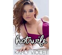Hotwife Ex Lover - A Wife Watching Hot Wife Wife Swapping Romance Novel