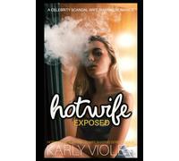 Hotwife Exposed - A Celebrity Scandal Wife Sharing Romance