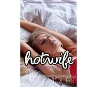 Hotwife Seduced By Danger - A Multiple Partner Temptation and Betrayal Romance: 3