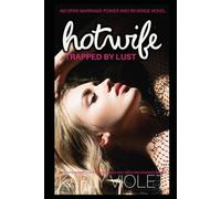 Hotwife Trapped By Lust - An Open Marriage Power and Revenge Novel