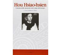 Hou Hsiao-hsien. Cinema delle memorie nel corpo del tempo