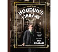 Houdini’s Library: Inside the Spellbinding Collections of the Great Illusionist