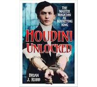 Houdini Unlocked: The Master Magician as Marketing King