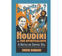 Houdini vs. The Spiritualists: A Battle on Capitol Hill