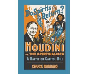 Houdini vs. The Spiritualists: A Battle on Capitol Hill