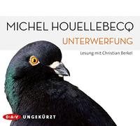 Houellebecq,Michel - Unterwerfung: Ungekürzte Lesung mit Christian Berkel