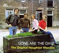 Houghton Weavers - Gone Are The Days