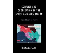 Houman A. Sadri Conflict and Cooperation in the South Caucasu (Copertina rigida)