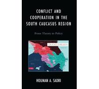 Houman A. Sadri Conflict and Cooperation in the South Caucasu (Copertina rigida)