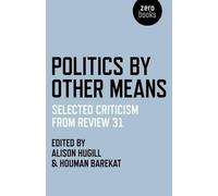 Houman Barekat Ali Politics by Other Means - Selected Criticism from (Tascabile)