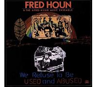 Houn, F. & The Afro - WE REFUSE TO BE USED..
