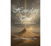 Hourglass of Time: A Journey Written by God, Through Us