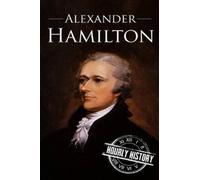Hourly History Alexander Hamilton (Tascabile) American Revolutionary War