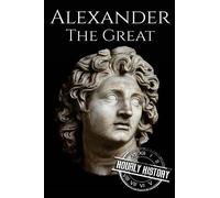 Hourly History Alexander the Great (Tascabile) Military Biographies