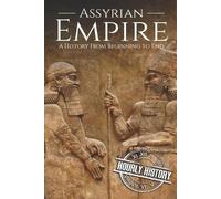 Hourly History Assyrian Empire (Tascabile) Mesopotamia History