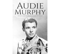 Hourly History Audie Murphy (Tascabile) World War 2 Biographies